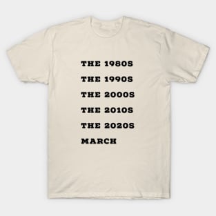 March Decade Title Humour Design T-Shirt